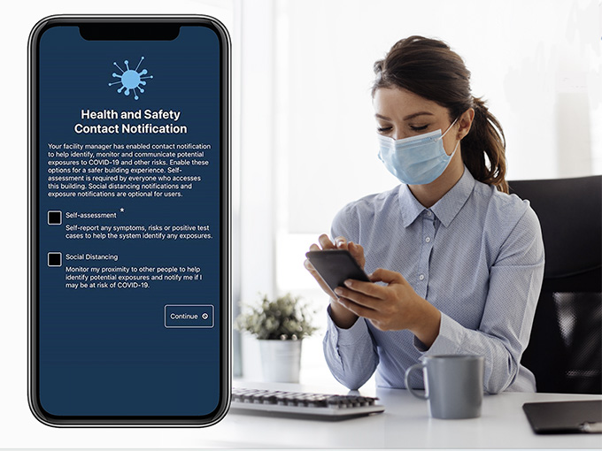 The Contact Notification service in the BlueDiamond mobile app identifies and communicates anonymized real-time COVID-19 risks and provides employees with a safer building experience while empowering building administrators with the data they need to monitor and manage potential exposure risks in the workplace.