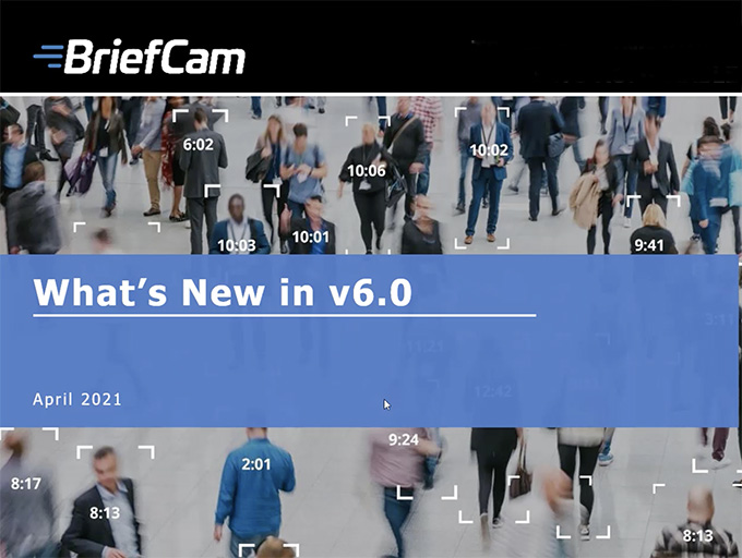 BriefCam v6.0 Now Enables Aggregated Video Analytics Across Remote Locations and Enhances Accuracy for Face Matching