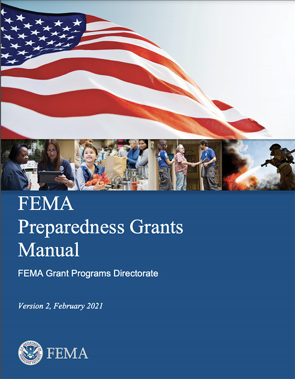 FEMA has developed this Preparedness Grants Manual to guide FY 2021 applicants and recipients of grant funding on how to manage their grants and other resources. (Courtesy of DHS)