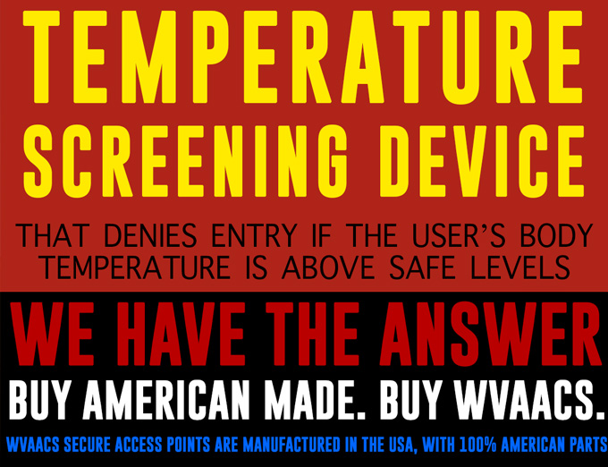 WVAACS, now with Temperature Screening that denies entry if the user’s body is above safe levels, has the right portal solutions to address high-risk government and military facility needs.