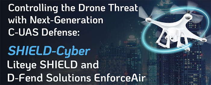 New SHIELD-Cyber is a Multi-Domain Defense System, offering an enhanced multilayered solution to address today’s complex drone threats from both RF control and RF silent waypoint navigation. (Courtesy of D-Fend Solutions)
