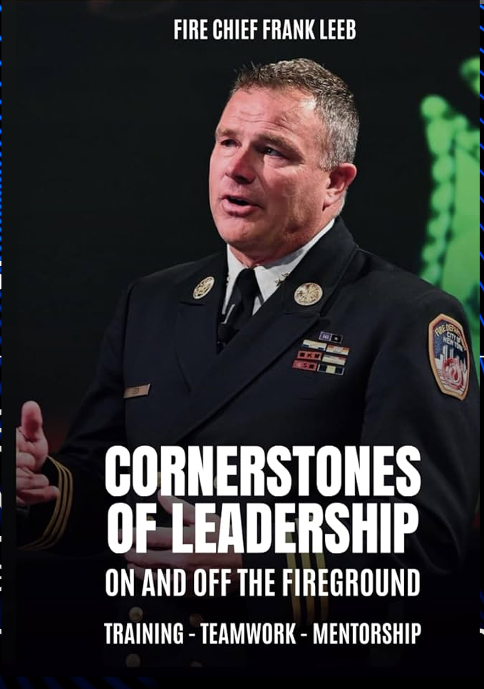 Cornerstones of Leadership: On and Off the Fireground: Training - Teamwork - Mentorship, courtesy of Chief Frank Leeb.